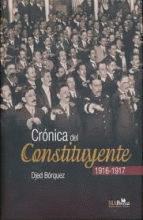CRÓNICA DEL CONSTITUYENTE 1916-1917