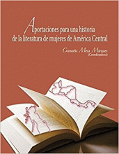 APORTACIONES PARA UNA HISTORIA DE LA LITERATURA DE MUJERES DE AMÉRICA CENTRAL
