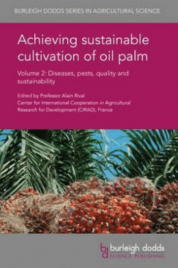 ACHIEVING SUSTAINABLE CULTIVATION OF OIL PALM VOLUME 2 : DISEASES, PESTS, QUALITY AND SUSTAINABILITY