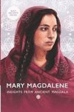 MARY MAGDALENE. INSIGHTS FROM ANCIENT MAGDALA