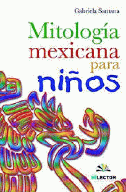 MITOLOGÍA MEXICANA PARA NIÑOS