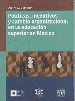 POLITICAS, INCENTIVOS Y CAMBIOS ORGANIZACIONAL EN LE EDUCACION SUPERIOR EN MEXICO