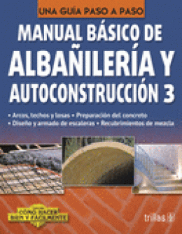 MANUAL BÁSICO DE ALBAÑILERÍA Y AUTOCONSTRUCCIÓN 3