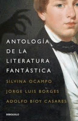 ANTOLOGÍA DE LA LITERATURA FANTÁSTICA