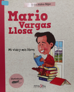 MARIO VARGAS LLOSA, MI VIDA Y MIS LIBROS
