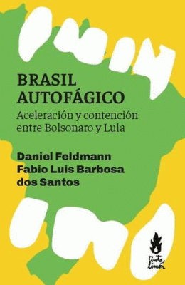 BRASIL AUTOFÁGICO. ACELERACIÓN Y CONTENCIÓN ENTRE BOLSONARO Y LULA