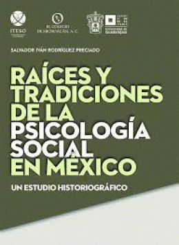 RAÍCES Y TRADICIONES DE LA PSICOLOGÍA SOCIAL EN MÉXICO