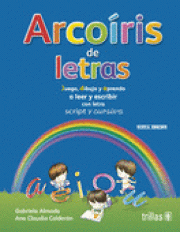 ARCOIRIS DE LETRAS: CON LETRA SCRIPT Y CURSIVA JUEGO, DIBUJO Y APRENDO A LEER Y ESCRIBIR