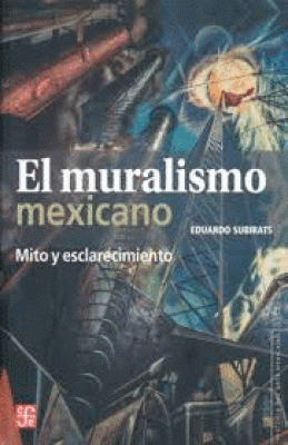 MURALISMO MEXICANO MITO Y ESCLARECIMIENTO, EL