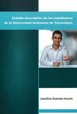 ESTUDIO DESCRIPTIVO DE LOS ESTUDIANTES DE LA UNIVERSIDAD AUTÓNOMA DE TAMAULIPAS