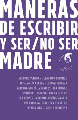 MANERAS DE ESCRIBIR Y SER / NO SER MADRE