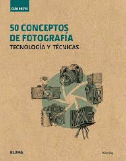 GUÍA BREVE. 50 CONCEPTOS DE FOTOGRAFÍA