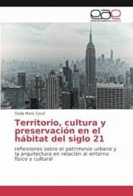 TERRITORIO, CULTURA Y PRESERVACIÓN EN EL HÁBITAT DEL SIGLO 21