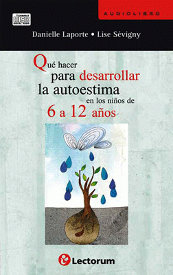 QUE HACER PARA DESARROLLAR LA AUTOESTIMA EN LOS NIÑOS DE 6 A 12 AÑOS