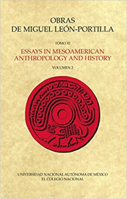 OBRAS TOMO XI. ESSAYS IN MESOAMERICAN ANTHROPOLOGY AND HISTORY VOLUMEN 2