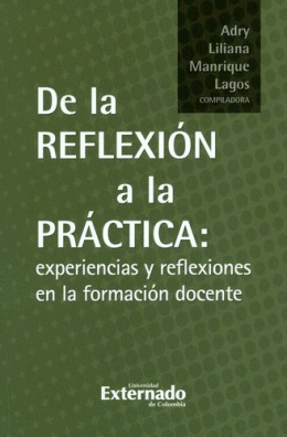 DE LA REFLEXION A LA PRACTICA: EXPERIENCIAS Y REFLEXIONES EN LA FORMACIÓN DOCENTE