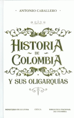 HISTORIA DE COLOMBIA Y SUS OLIGARQUÍAS