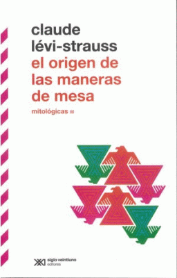MITOLÓGICAS III. EL ORIGEN DE LAS MANERAS DE MESA.  (SEGUNDA EDICIÓN)