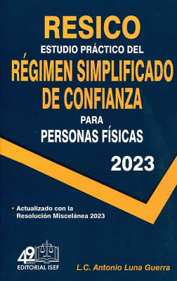 RESICO ESTUDIO PRÁCTICO DEL RÉGIMEN SIMPLIFICADO DE CONFIANZA PARA PERSONAS FÍSICAS 2023