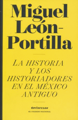 HISTORIA Y LOS HISTORIADORES EN EL MÉXICO ANTIGUO, LA