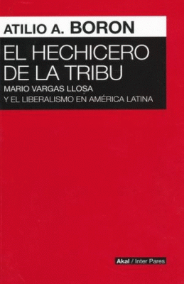 HECHICERO DE LA TRIBU : MARIO VARGAS LLOSA Y EL LIBERALISMO EN AMÉRICA LATINA, EL