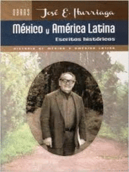 MÉXICO Y AMÉRICA LATINA. ESCRITOS HISTÓRICOS.
