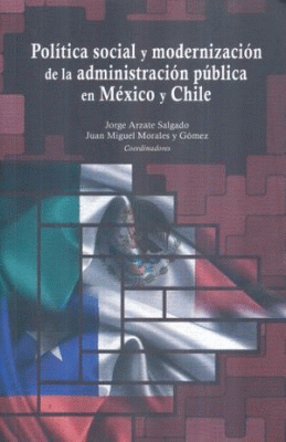 POLÍTICA SOCIAL Y MODERNIZACIÓN DE LA ADMINISTRACIÓN PÚBLICA EN MÉXICO Y CHILE