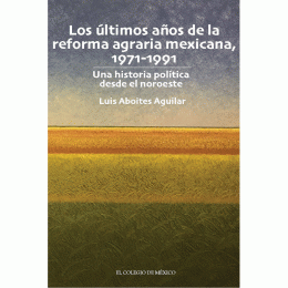 LIBRO DE IMPRESIÓN BAJO DEMANDA - LOS ÚLTIMOS AÑOS DE LA REFORMA AGRARIA MEXICANA, 1971-1991.