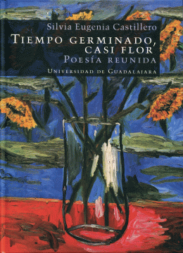 TIEMPO GERMINADO, CASI FLOR (POESIA REUIDA)