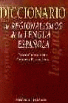 DICCIONARIO DE REGIONALISMOS DE LA LENGUA ESPAÑOLA