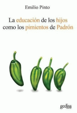 EDUCACION DE LOS HIJOS COMO LOS PIMIENTOS DE PADRON, LA
