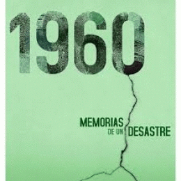 1960 MEMORIAS DE UN DESASTRE