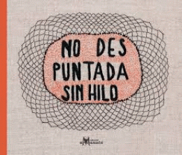 NO DES PUNTADAS SIN HILO
