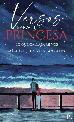 LIBRO DE IMPRESIÓN BAJO DEMANDA - VERSOS PARA TI PRINCESA (LO QUE CALLABA MI VOZ)