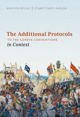 THE ADDITIONAL PROTOCOLS TO THE GENEVA CONVENTIONS IN CONTEXT