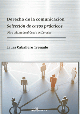 LIBRO DE IMPRESIÓN BAJO DEMANDA - DERECHO DE LA COMUNICACIÓN. SELECCIÓN DE CASOS PRÁCTICOS.OBRA ADAPTADA AL GRADO EN DERECHO