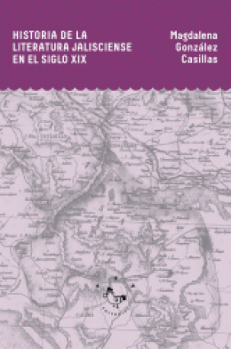 HISTORIA DE LA LITERATURA JALISCIENSE EN EL SIGLO XIX