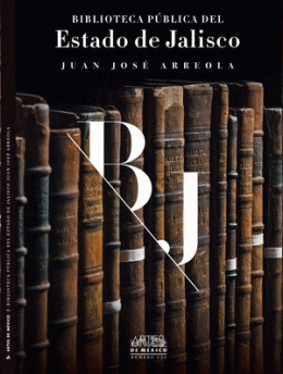 BIBLIOTECA PÚBLICA DEL ESTADO DE JALISCO JUAN JOSÉ ARREOLA