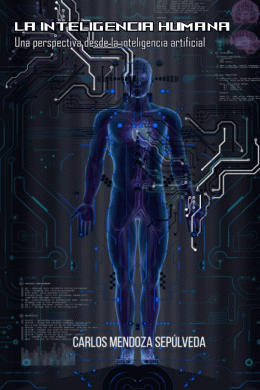 INTELIGENCIA HUMANA, LA: UNA PERSPECTIVA DESDE LA INTELIGENCIA ARTIFICIAL