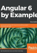 ANGULAR 6 BY EXAMPLE