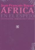 ÁFRICA EN EL ESPEJO. COLONIZACIÓN, CRIMINALIDAD Y ESTADO.