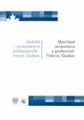 MOBILITÉ UNIVERSITARIE ET PROFESSIONNELLE: FRANCE, QUÉBEC/ MOVILIDAD UNIVERSITARIA Y PROFECIONAL: