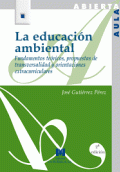 LA EDUCACIÓN AMBIENTAL: FUNDAMENTOS TEÓRICOS, PROPUESTAS DE TRANSVERSALIDAD Y OR