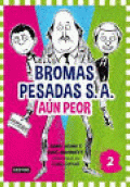 BROMAS PESADAS S. A. 2. AÚN PEOR