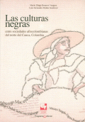 CULTURAS NEGRAS ENTRE SOCIEDADES AFROCOLOMBIANAS DEL NORTE DEL CAUCA COLOMBIA, LAS