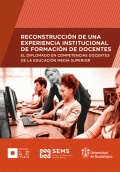 RECONSTRUCCIÓN DE UNA EXPERIENCIA INSTITUCIONAL DE FORMACIÓN DE DOCENTES