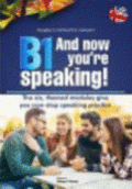 B1 AND NOW YOU`RE SPEAKING