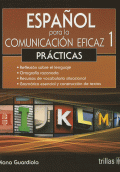 ESPAÑOL PARA LA COMUNICACION EFICAZ 1: PRACTICAS