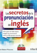 LOS SECRETOS DE LA PRONUNCIACIÓN DEL INGLES. INCLUYE CD