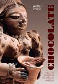 CHOCOLATE. CULTIVO Y CULTURA DEL MÉXICO ANTIGUO